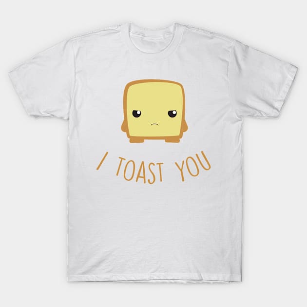 I Toast You T-Shirt by Freaky Raven